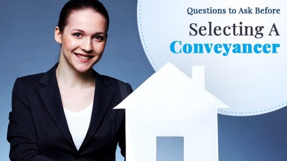 Questions to Ask Before Selecting A Conveyancer