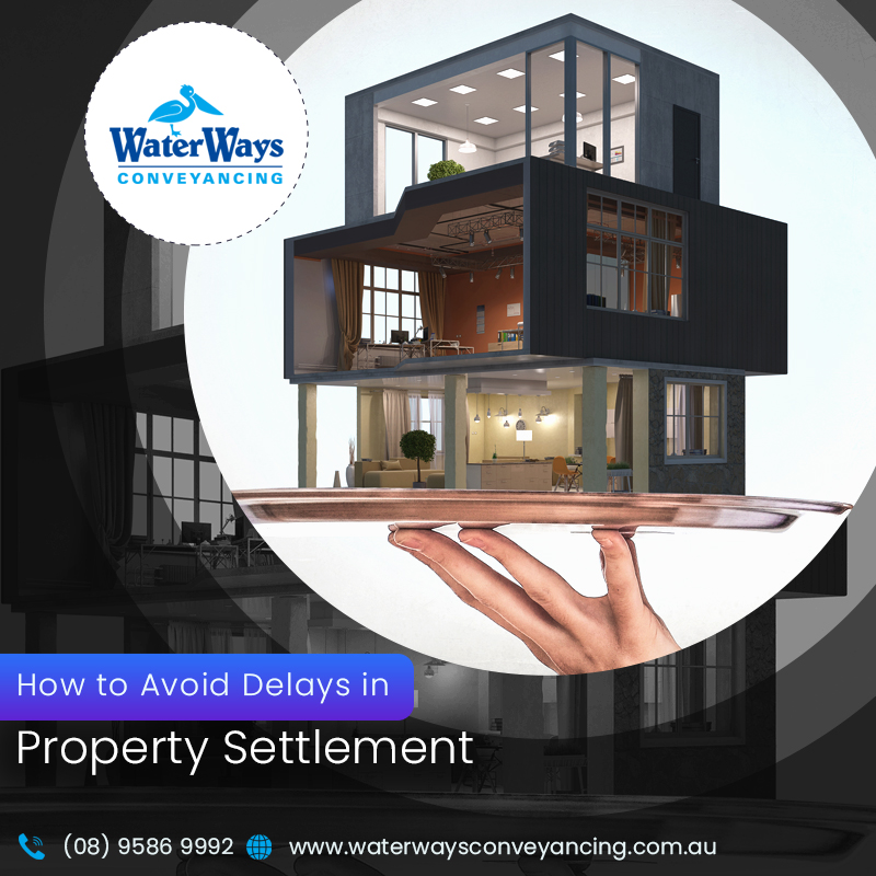 How to avoid delays in Property Settlement